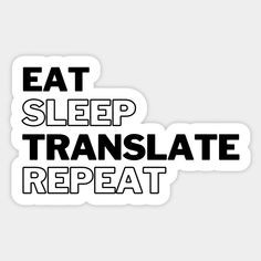 Eat. Sleep. Translate. Repeat.