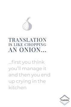 Translation is like chopping an onion