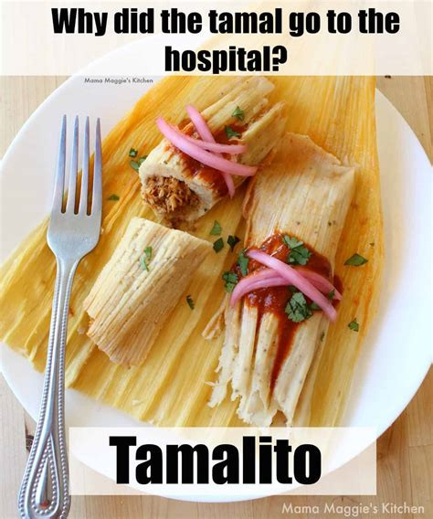 Why did the tamal go to the hospital? Tamalito