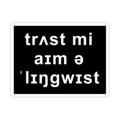 Trust me I'm a linguist