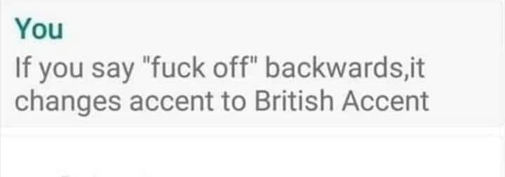 If you say 'fuck off' backwards